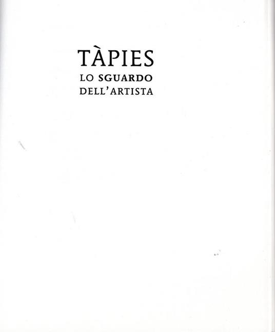 Tàpies. Lo sguardo dell'artista - Antoni Tapies - 2