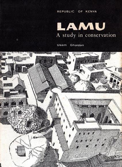 Lamu. A study in conservation. Prima edizione - Usam Ghaidan - copertina