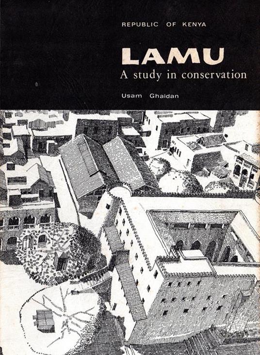 Lamu. A study in conservation. Prima edizione - Usam Ghaidan - copertina