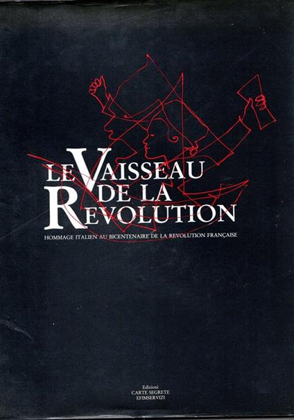 Le Vaisseau de la Revolution. Hommage italien au bicentenaire de la revolution française - Ugo Attardi - copertina
