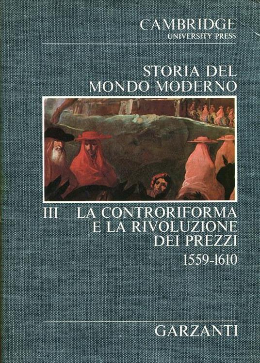 Storia del Mondo Moderno. Volume III. La Controriforma e la rivoluzione dei prezzi (1559-1610) - copertina