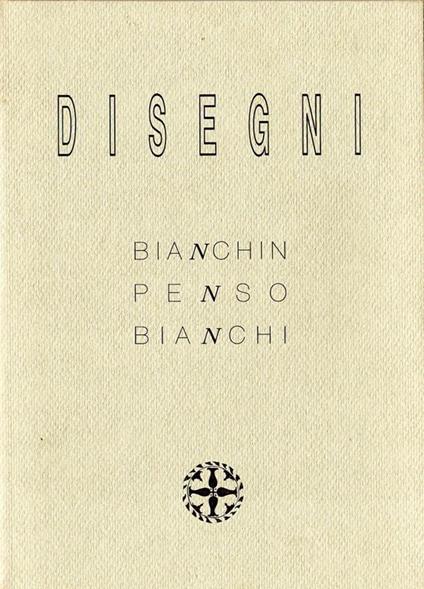 Disegni. Bianchin Penso Bianchi - copertina