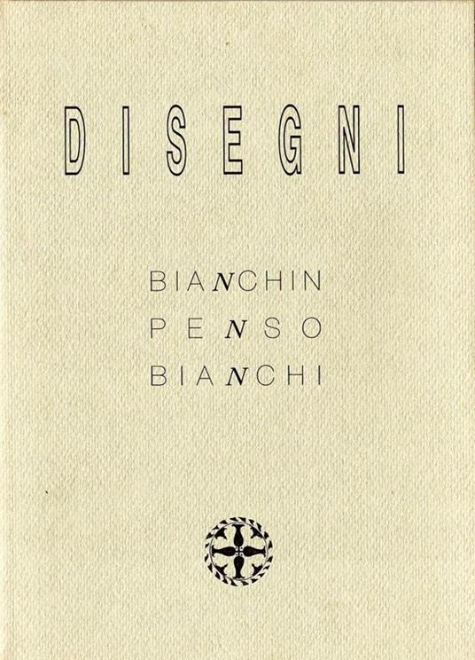 Disegni. Bianchin Penso Bianchi - copertina