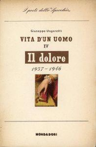 Vita d'un uomo. IV. Il dolore. 1937-1946 - Giuseppe Ungaretti - copertina