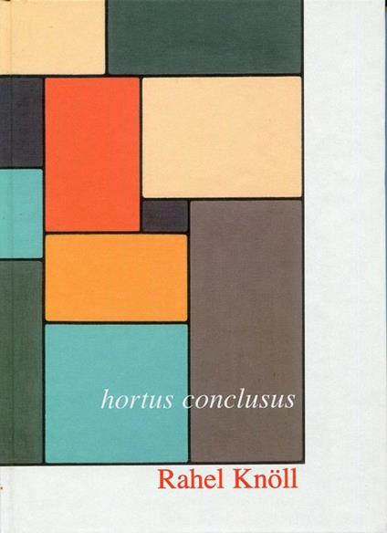 Rahel Knoll. Hortus Conclusus - Rahel Knoll - copertina