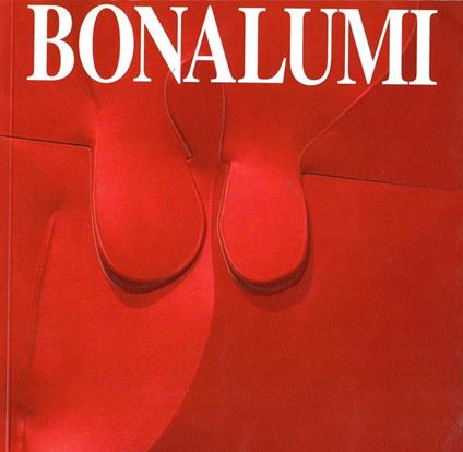 Agostino Bonalumi. Sensorialità e astrazione - Agostino Bonalumi - copertina