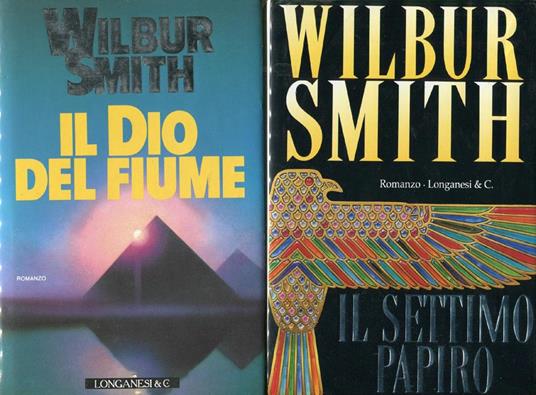 Romanzi: Il Dio Del Fiume - Il Settimo Papiro - Dove Finisce L'Arcobaleno - Come Il Mare - L'Orma Del Califfo - Wilbur Smith - 2