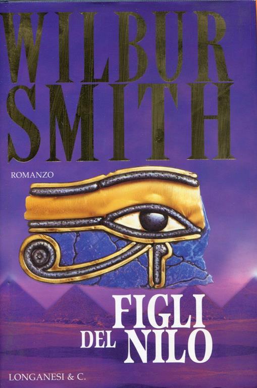 Romanzi: Il Dio Del Fiume - Il Settimo Papiro - Dove Finisce L'Arcobaleno - Come Il Mare - L'Orma Del Califfo - Wilbur Smith - 5