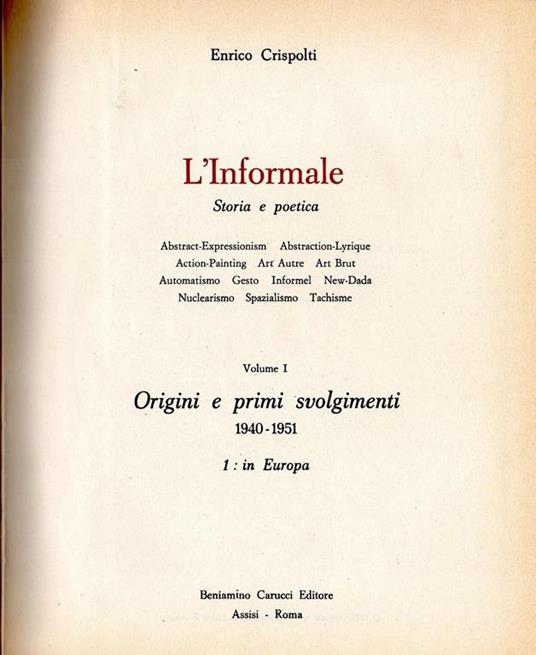 L' Informale. Storia e poetica. Volume I. Origini e primi svolgimenti 1940-1951 - Enrico Crispolti - copertina