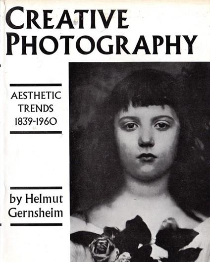 Creative Photography. Aesthetic Trends 1839-1960 - Helmut Gernsheim - copertina