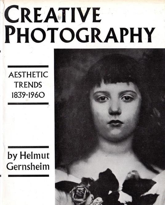 Creative Photography. Aesthetic Trends 1839-1960 - Helmut Gernsheim - copertina