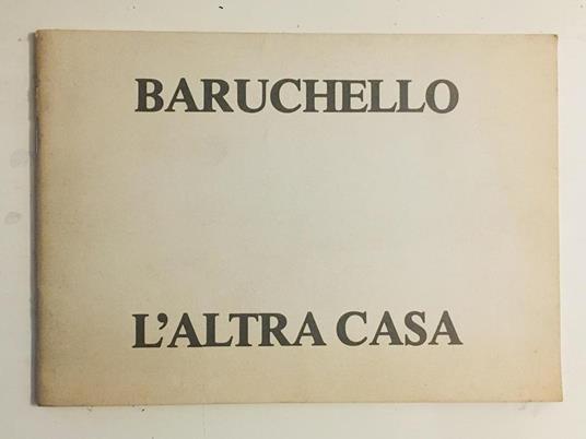 Baruchello. L'Altra Casa 1978 - Gianfranco Baruchello - copertina