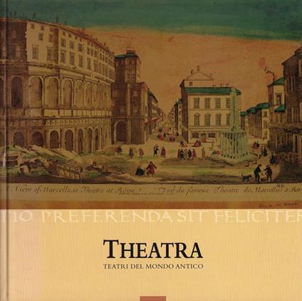 Theatra. Teatri del mondo antico - Adriano La Regina - copertina