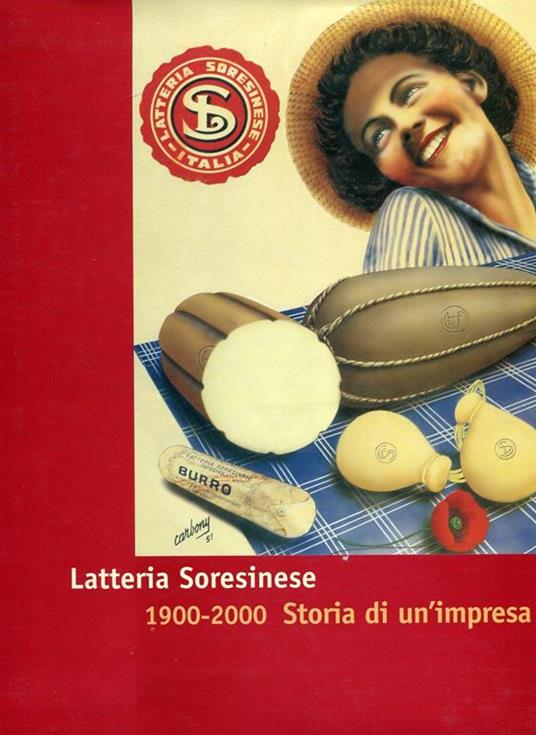 Latteria Soresinese 1900-2000. Storia di un'impresa - Giorgio Bigatti - copertina