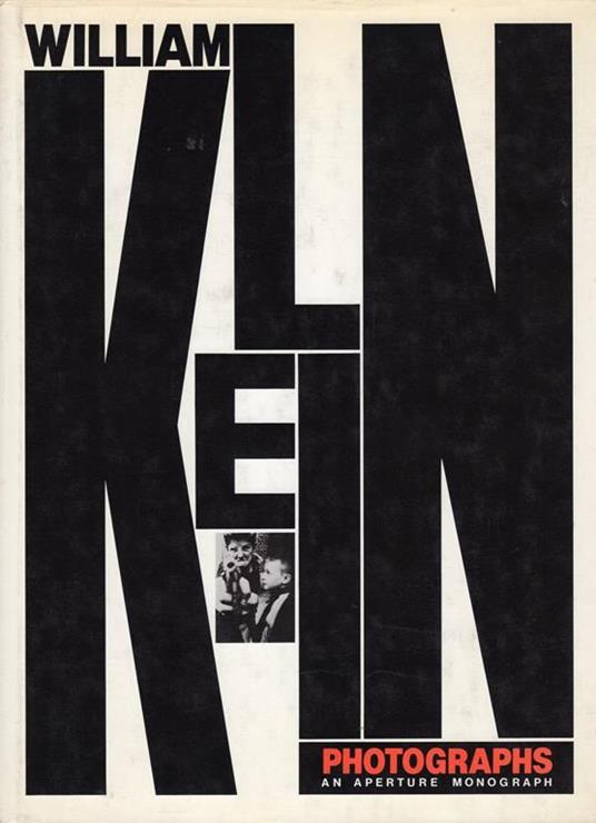 William Klein Photographs. An Aperture Monograph - William Klein - copertina