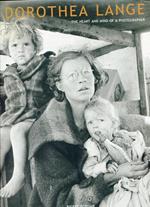 Dorothea Lange. The Heart and Mind of a Photographer