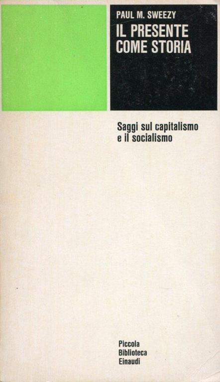 Il presente come storia. Saggi sul capitalismo e il socialismo - Paul M. Sweezy - copertina