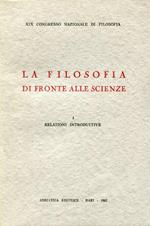 La filosofia di fronte alle scienze. I. Relazioni Introduttive