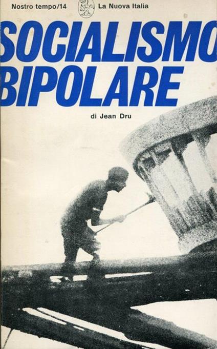 Socialismo bipolare. Un progetto inedito di Stato socialista per una democrazia avanzata - Jean Dru - copertina