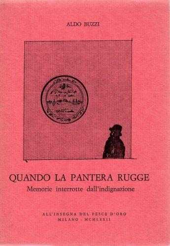 Quando la pantera rugge. Memorie interrotte dall'indignazione - Aldo Buzzi - copertina