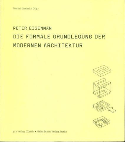 Die formale Grundlegugng der modernen Architektur - Peter Eisenman - copertina