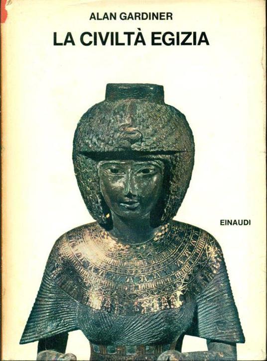 La civiltà egizia. Dai costruttori delle piramidi ad Alessandro - Le origini - Alan Gardiner - copertina