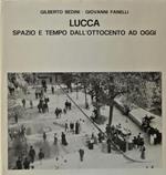 Lucca, Spazio E Tempo Dall'Ottocento Ad Oggi