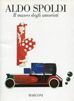 Aldo Spoldi. Il museo degli umoristi