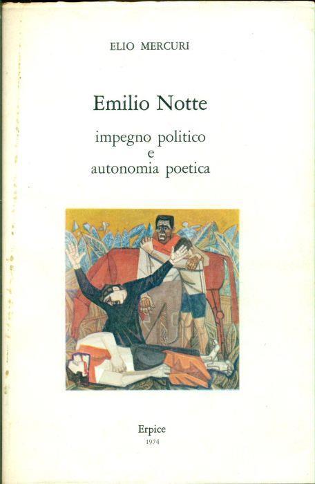 Emilio Notte. Impegno politico e autonomia poetica - Elio Mercuri - copertina