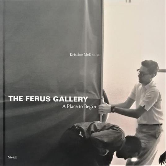 The Ferus Gallery. a Place to Begin - copertina
