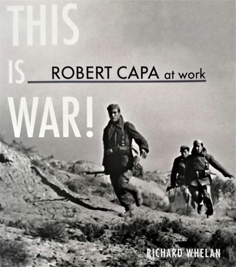 This is War! Robert Capa at Work - copertina