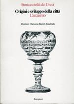 Storia e civiltà dei Greci. Volume primo. Origini e sviluppo della città. 2. L'arcaismo