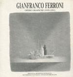 Gianfranco Ferroni. Opere Grafiche 1959-1991