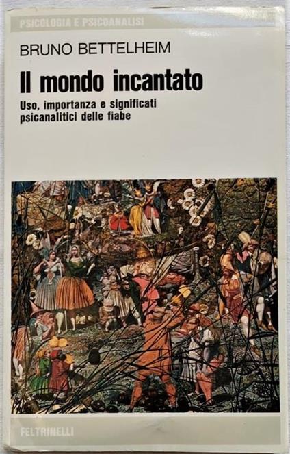 Il mondo incantato. Uso, importanza e significati psicanalitici delle fiabe - Bruno Bettelheim - copertina