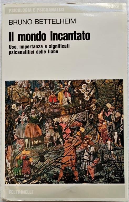 Il mondo incantato. Uso, importanza e significati psicanalitici delle fiabe - Bruno Bettelheim - copertina