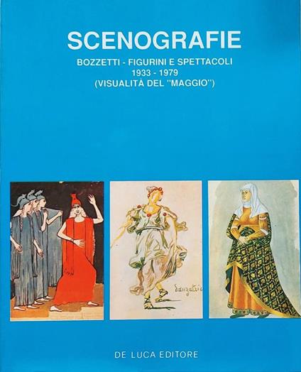 Scenografie. Bozzetti - Figurine e spettacoli 1933-1979 (Visualità del "Maggio") - Moreno Bucci - copertina