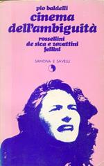 Cinema dell'ambiguità. Rossellini - De Sica e Zavattini - Fellini