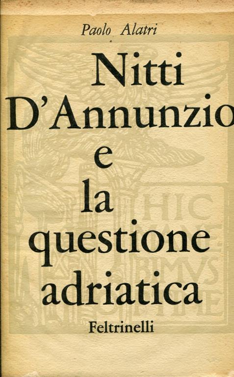 Nitti d'Annunzio e la questione adriatica (1919-1920) - Paolo Alatri - copertina