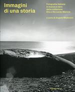 Immagini di una storia. Fotografia italiana in bianco e nero dalla collezione Rita e Riccardo Marone