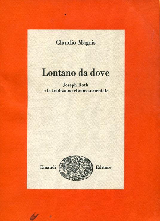 Lontano da dove. Joseph Roth e la tradizione ebraico-orientale - Claudio Magris - copertina