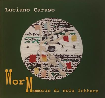 Luciano Caruso. Worm, Memorie di sola lettura - Luciano Caruso - copertina