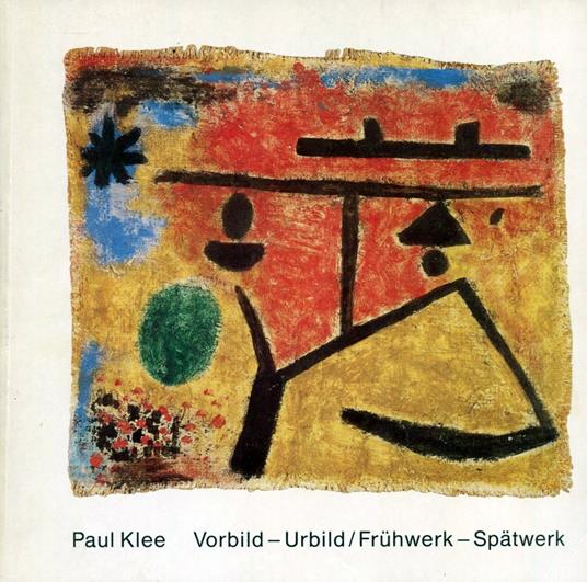 Paul Klee. Vorbild - Urbild. Fruhwerk - Spatwerk - Paul Klee - copertina