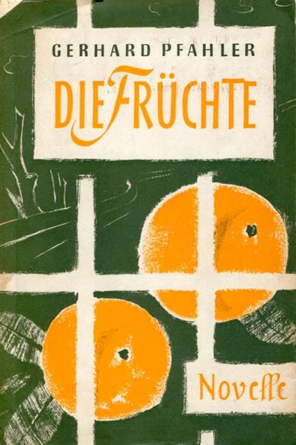 Die Fruchte. Eine Novelle - copertina