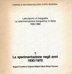 Laboratorio di fotografia. La sperimentazione fotografica in Italia 1930/1980. 1 La sperimentazione negli anni 1930/1970. Boggeri/Castellano/Grignani/Migliori/Monti/Mulas/Veronesi