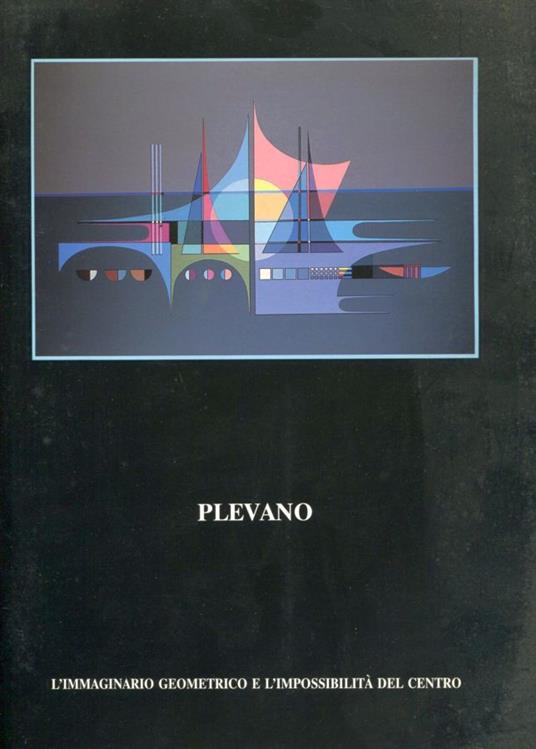 Plevano. L'immaginario geometrico e l'impossibilità del centro - copertina