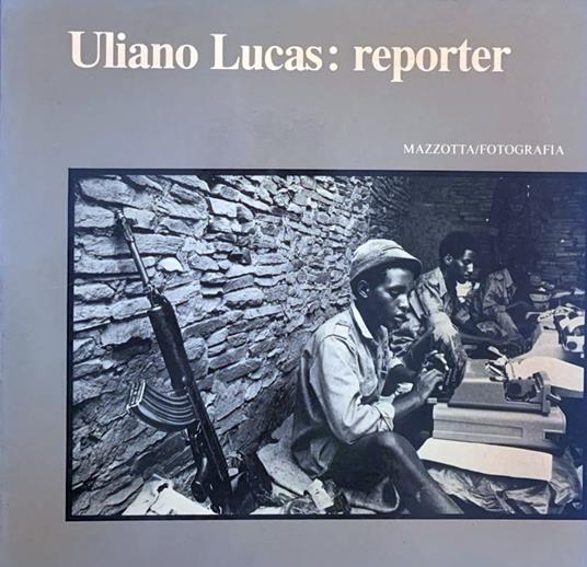 Uliano Lucas: reporter - Uliano Lucas - copertina