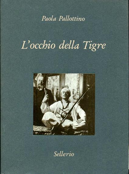 L' occhio della tigre. Alberto Della Valle fotografo e illustratore salgariano - Paola Pallottino - copertina