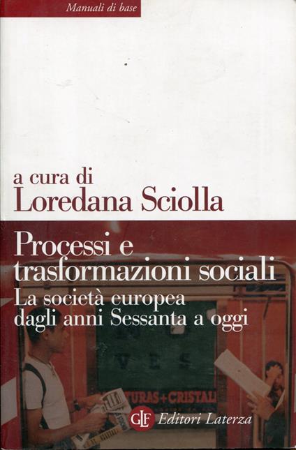 Processi e trasformazioni sociali. La società europea dagli anni Sessanta a oggi - Loredana SCIOLLA,Loredana Sciolla - copertina