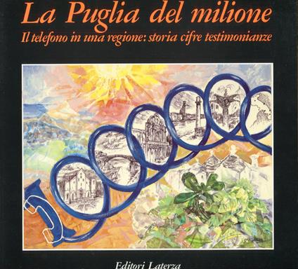 La Puglia del milione. Il telefono in una regione: storia cifre testimonianze - copertina