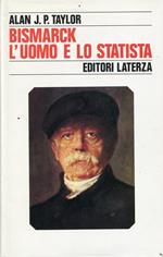 Bismarck. L'uomo e lo statista